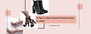 Website at https://www.xylondon.com/blog/5-tips-to-style-heeled-platform-boots-2020