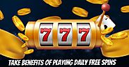 Take Benefits of Playing Daily Free Spins
