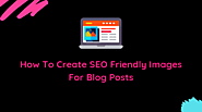 How To Create SEO Friendly Images For Blog Posts » Technical Tips Nazir