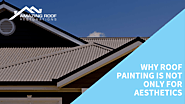 Why Roof Painting is Not Only for Aesthetics