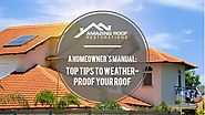 A Homeowner's Manual: Top Tips to Weather-Proof Your Roof