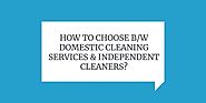 HOW TO CHOOSE B/W DOMESTIC CLEANING SERVICES & ... - CleanAll Group - Quora