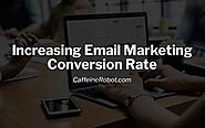 Increase Email Marketing Conversion Rates with These Four Tricks | CoffeeBot Solutions