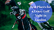 Best Places for a Crazy Golf Night in London
