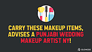 Carry These Makeup Items, Advises A Punjabi Wedding Makeup Artist NY