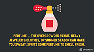 6. Perfume… the overcrowded venue, heavy jeweler & clothes, or summer season can make you sweat; spritz some perfume ...
