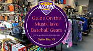 Guide On the Must-Have Baseball Gears – Sports Equipment & Apparel Store, New York