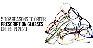 5 Top Reasons To Order Prescription Glasses Online In 2020