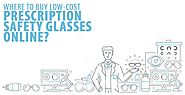 Where To Buy Low Cost Prescription Safety Glasses Online?