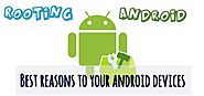 3 Reasons To Root Your Android Device