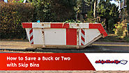 How to Save a Buck or Two with Skip Bins - Skip the TipSkip the Tip