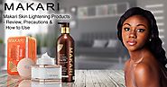 Makari Skin Lightening Products - Reviews, Precautions and How to Use