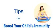 5 Tips to Boost Your Child's Immunity