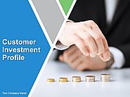 Customer Investment Profile Powerpoint Presentation Slides | Customer Investment Profile PPT Presentation | Customer ...