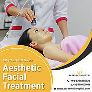 Why Should You Go for Aesthetic Facial Treatment in Agra?