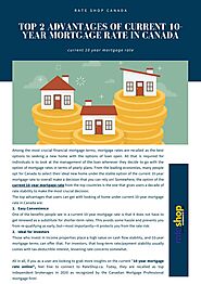 Top 2 Advantages of Current 10-year Mortgage rate in Canada by Rate Shop - Issuu