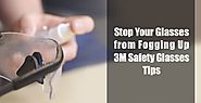 Stop Your Glasses From Fogging Up | 3m Safety Glasses Tips