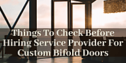 Things to Check Before Hiring Service Provider for Custom Bifold Doors