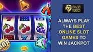 Always Play the Best Online Slot Games to Win Jackpot
