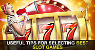 Useful Tips for Selecting Best Slot Games