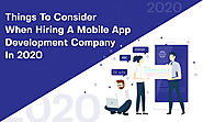 Things to consider when hiring a Mobile App Development Company in 2020