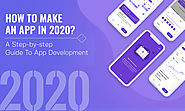 How To Make An App in 2020? - A Step-by-step Guide to App Development