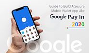 Guide to Build a Secure Mobile Wallet App like Google Pay in 2020