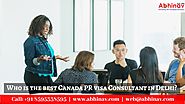 Who is the best Canada PR visa Consultant in Delhi?