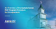 An Overview of the Saskatchewan PNP Program Procedure for Entrepreneurs