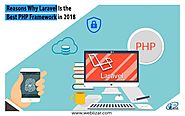 Reasons Laravel Best PHP Framework 2018 - Weblizar Blog