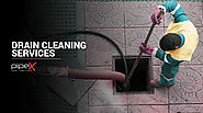 PipeX’s Drain Cleaning Services for your clogged and blocked drains