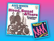 “And When I Die” - Blood, Sweat & Tears (“Come Together”/“Something”)