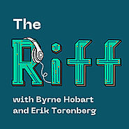 "The Riff" with Byrne Hobart and Erik Torenberg | Substack