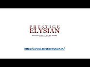 Prestige Elysian Brochure - Call For Booking +918861265544 - RERA Approved