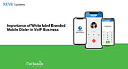Importance of White label Branded Mobile Dialer in VoIP Business
