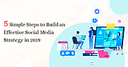 5 Simple Steps to Build an Effective Social Media Strategy in 2019 | infographic