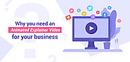 Why you need an animated explainer video for your business