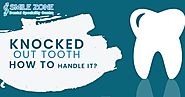 knocked Out Tooth : How To Handle It?