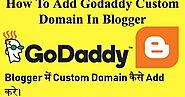 Blogger Me Custom Domain Kaise Add Kare (Godaddy) Latest Trick 2019