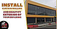 Install Curtain Walling And Beautify Exterior Of Your Building