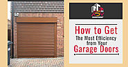 How To Get The Most Efficiency From Your Garage Doors