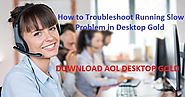 How to Troubleshoot Running Slow Problem in Desktop Gold