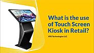 What is the use of Touch Screen Kiosk in Retail?