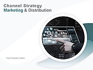 Channel Strategy Marketing And Distribution Powerpoint Presentation Slides | Channel Strategy Marketing And Distribut...