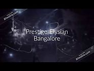 Prestige Elysian | Prelaunch | master Plan| Check Review – Prestige Elysian Bannerghatta Road