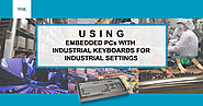 Using Embedded PCs with Industrial Keyboards for Industrial Settings