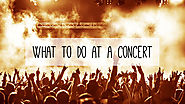 What To Do At a Concert