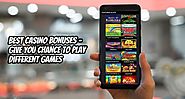 Best Casino Bonuses – Give You Chance to Play Different Games