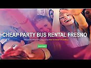 Cheap Party Bus Rental Fresno – Affordable Party Buses in Fresno (Party Bus Fresno)