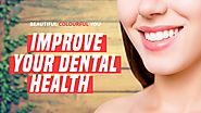 6 Simple Ways You Can Do to Improve Your Dental Health